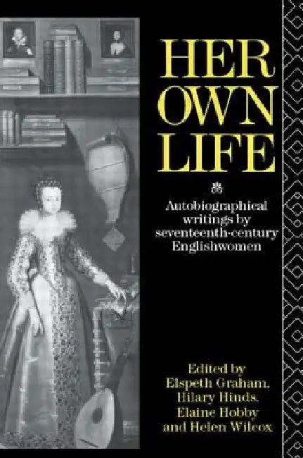 Her Own Life (English, Helen Wilcox | Elaine Hobby | Hilary Hind)