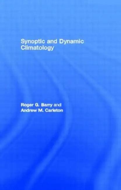 Synoptic and Dynamic Climatology (English, Barry Roger G. | Andrew M. Carleton)