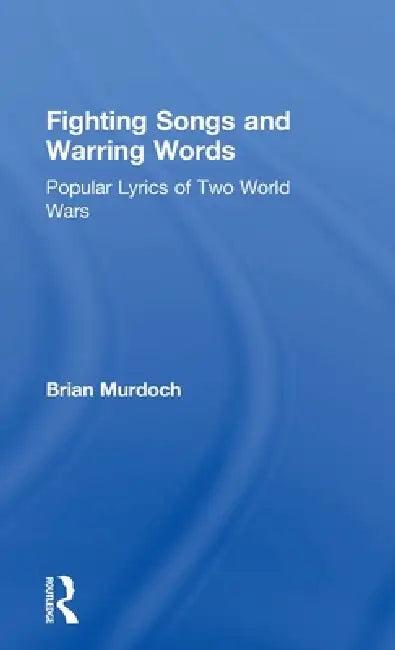 Fighting Songs and Warring Words (English, Brian Murdoch)