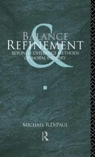 Balance and Refinement (English, Michael R. Depaul)