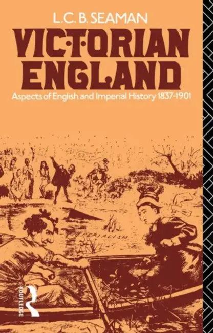 Victorian England (English, Lewis Charles Bernard Seaman)