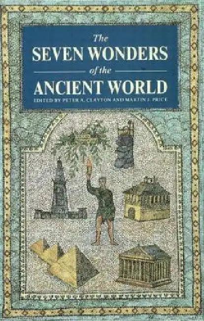 The Seven Wonders of the Ancient World (English, Peter A. Clayton | Martin Price)