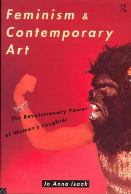 Feminism and Contemporary Art (English, Jo Anna Isaak)
