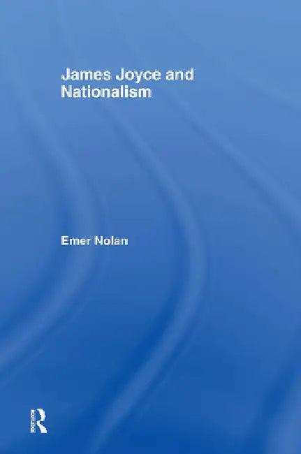 James Joyce and Nationalism (English, Emer Nolan)