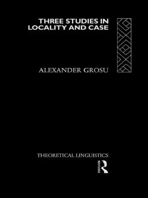 Three Studies in Locality and Case (English, Alexander Grosu)