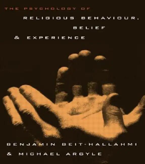 The Psychology of Religious Behaviour, Belief and Experience (English, Benjamin Beit-Hallahmi | Michael Argyle)