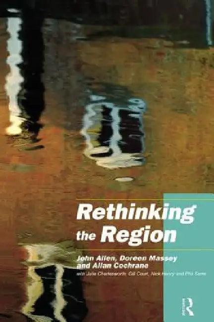 Rethinking the Region (English, John Allen | With Julie Charlesworth | Allan Cochrane)