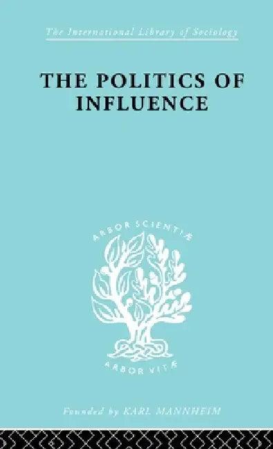 Politics Of Influence Ils 48 (English, Graham Wootton)