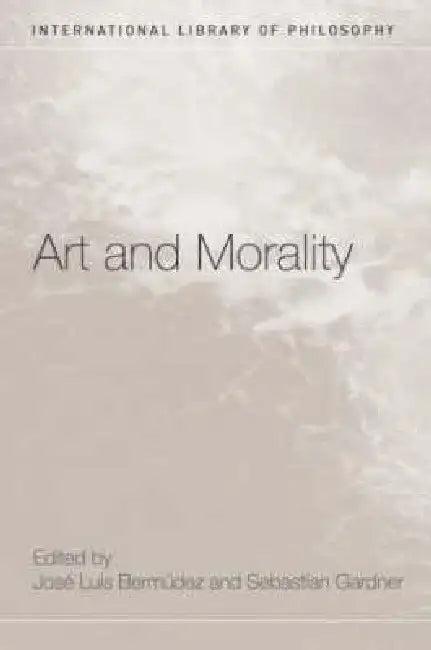 Art and Morality (English, José Luis Bermúdez | Sebastian Gardner)