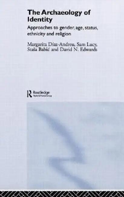Archaeology of Identity (English, Margarita Diaz-Andreu | Sam Lucy)