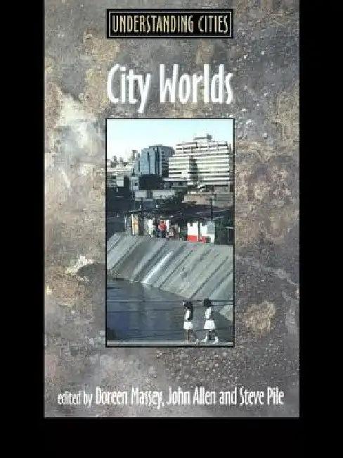 City Worlds (English, John Allen | Doreen Massey | Steve Pile)