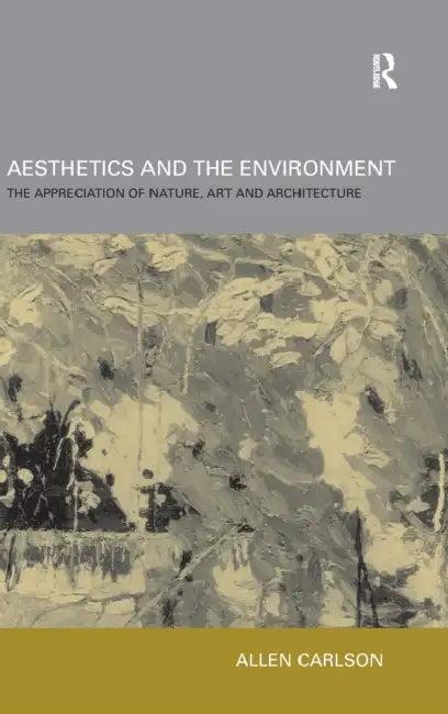 Aesthetics and the Environment (English, Allen Carlson)