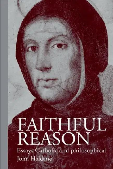 Faithful Reason (English, John Haldane)