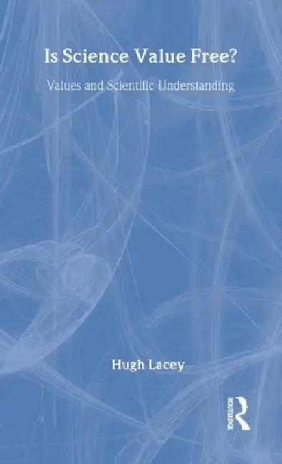 Is Science Value Free? (English, Hugh Lacey)