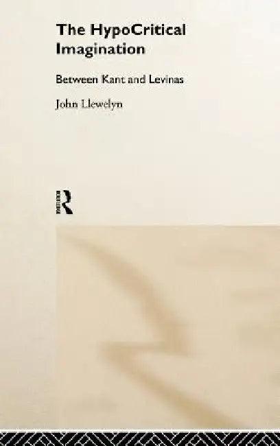The Hypocritical Imagination (English, John Llewellyn)