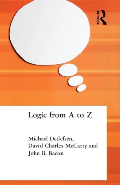 Logic from A to Z (English, John B. Bacon | Michael Detlefsen | David Charles McCarty)