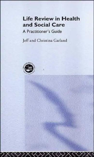 Life Review In Health and Social Care (English, Jeff Garland | Christina Garland)