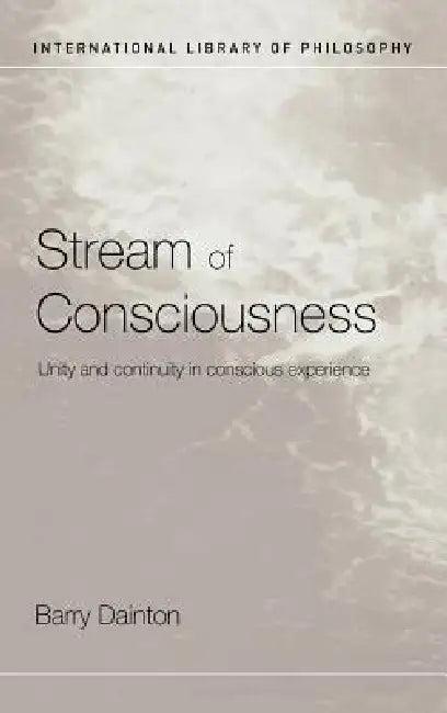 Stream of Consciousness (English, Barry Dainton)