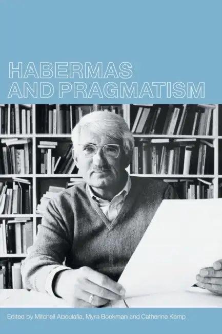 Habermas and Pragmatism (English, Mitchell Aboulafia | Myra Bookman | Cathy Kemp)