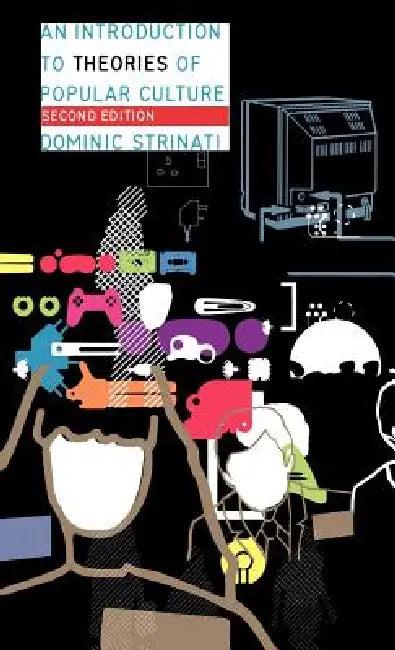 An Introduction to Theories of Popular Culture (English, Dominic Strinati)