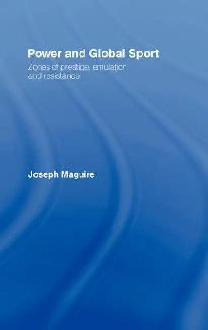 Power and Global Sport (English, Joseph Maguire)