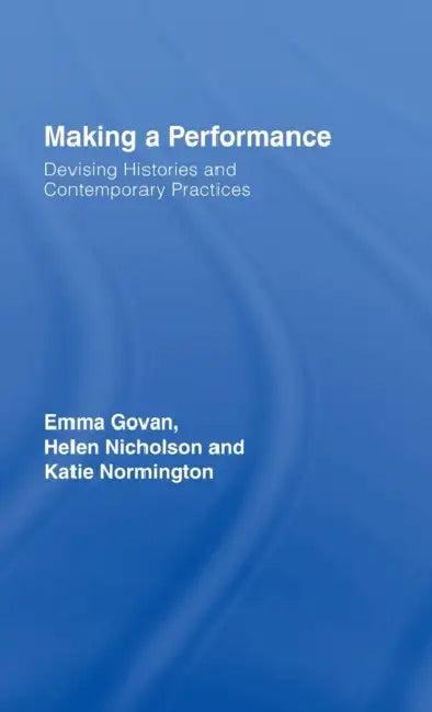 Making a Performance (English, Emma Govan | Helen Nicholson | Katie Normington)
