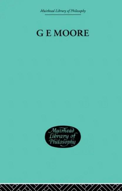 G E Moore (English, Alice Ambrose | Morris Lazerowitz)
