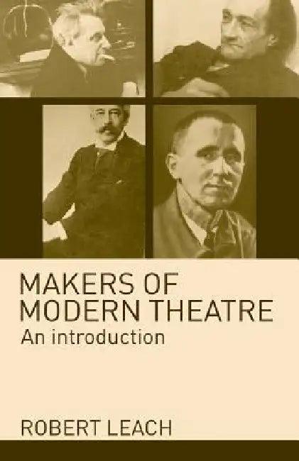 Makers of Modern Theatre (English, Robert Leach)