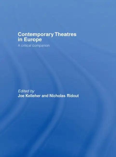Contemporary Theatres in Europe (English, Joe Kelleher | Nicholas Ridout)