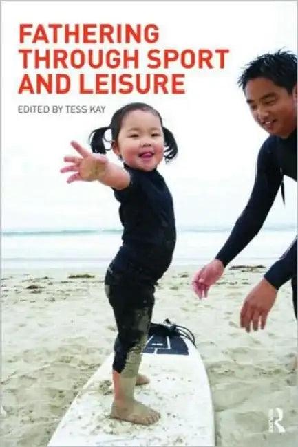 Fathering Through Sport and Leisure (English, Tess Kay)