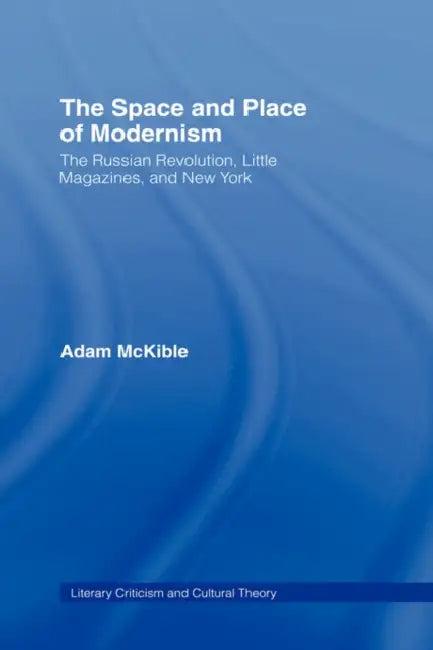 The Space and Place of Modernism (English, Adam McKible)