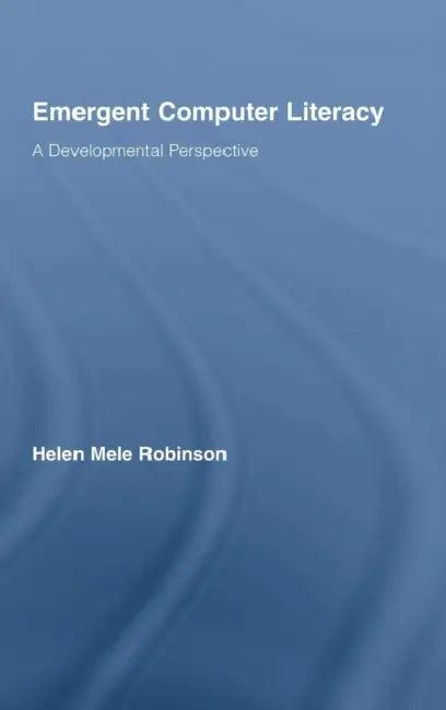 Emergent Computer Literacy (English, Helen Mele Robinson)