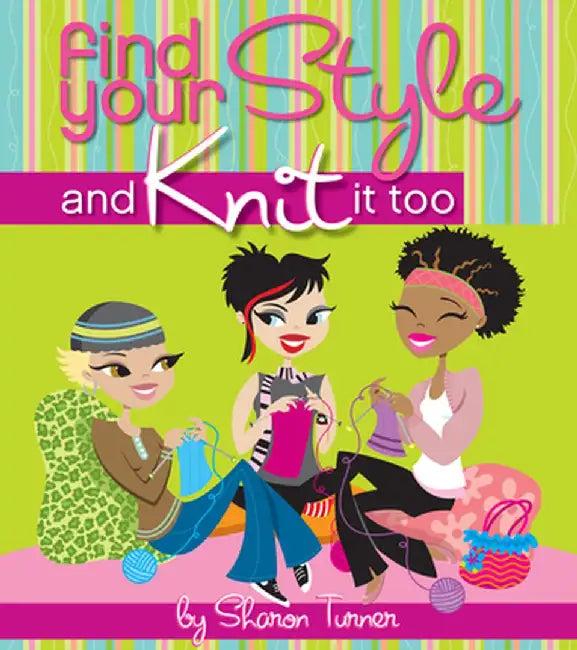 Find Your Style and Knit It Too (English, Sharon Turner)