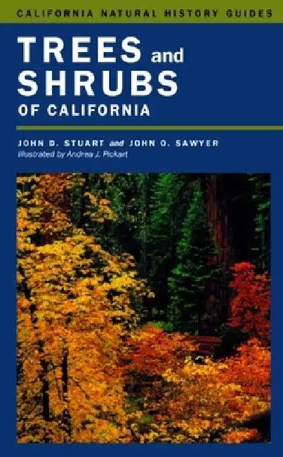 Trees and Shrubs of California (English, John D. Stuart | John O. Sawyer | Andrea J. Pickart)