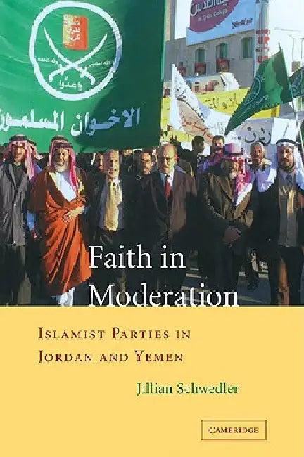 Faith in Moderation (English, Jillian Schwedler)