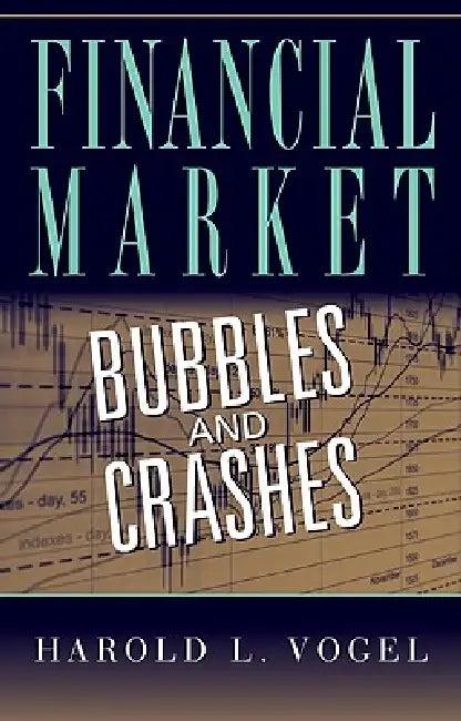 Financial Market Bubbles and Crashes (English, Harold L. Vogel)