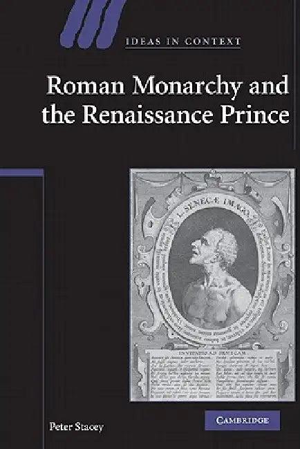 Roman Monarchy and the Renaissance Prince (English, Peter Stacey)