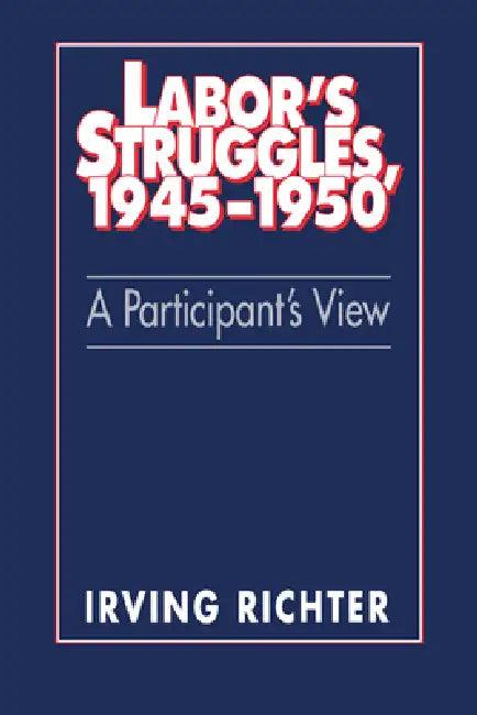 Labor's Struggles, 1945 1950 (English, Irving Richter | David Montgomery)