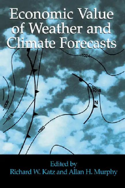 Economic Value of Weather and Climate Forecasts (English, Richard W. Katz | Allan Murphy | Katz Richard W.)