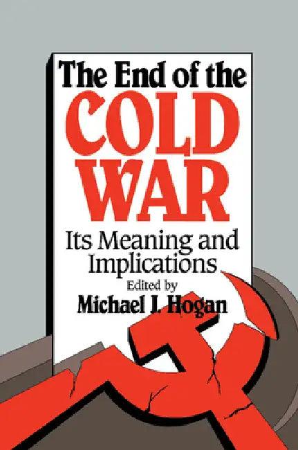 The End of the Cold War (English, Michael J. Hogan)