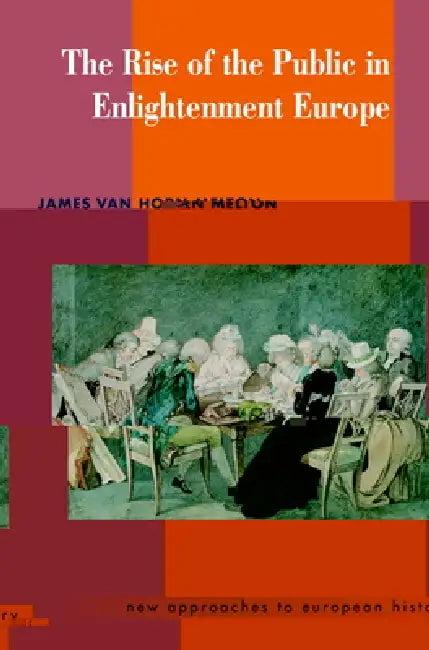The Rise of the Public in Enlightenment Europe (English, James Van Horn Melton | Melton James Van Horn | T. C. W. Blanning)
