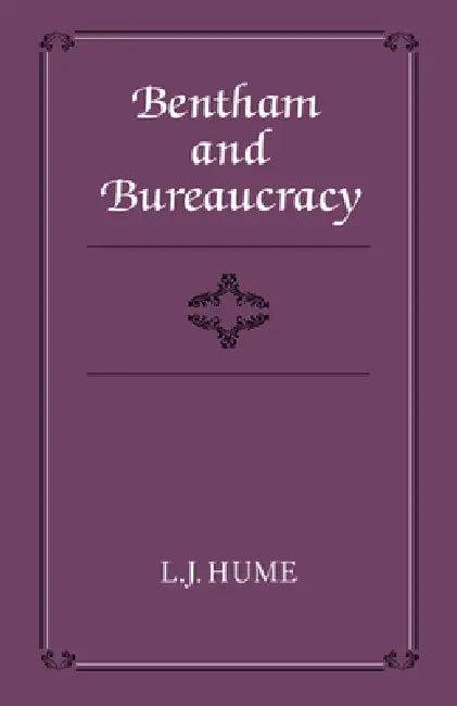 Bentham and Bureaucracy (English, L. J. Hume)