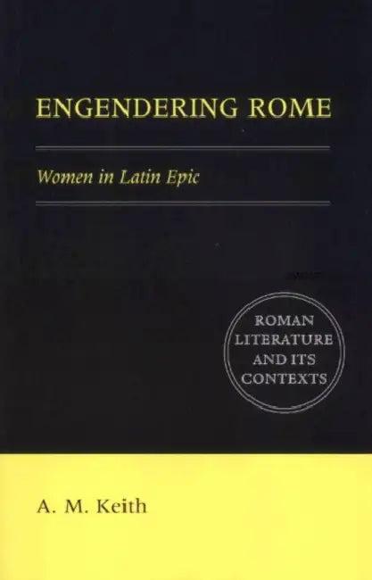 Engendering Rome (English, A. M. Keith | Alison Keith | D. C. Feeney)