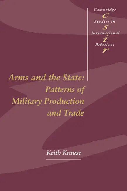 Arms and the State (English, Keith Krause | Steve Smith | Thomas J. Biersteker)