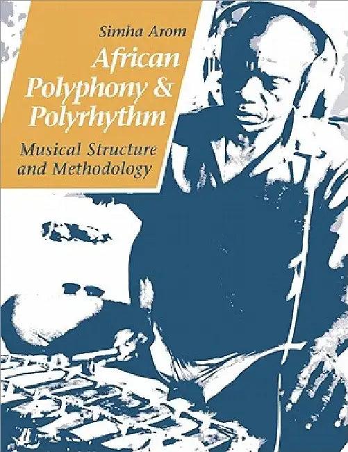 African Polyphony and Polyrhythm (English, Simha Arom | Martin Thom | Barbara Tuckett)