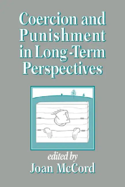 Coercion and Punishment in Long-Term Perspectives (English, Joan McCord)