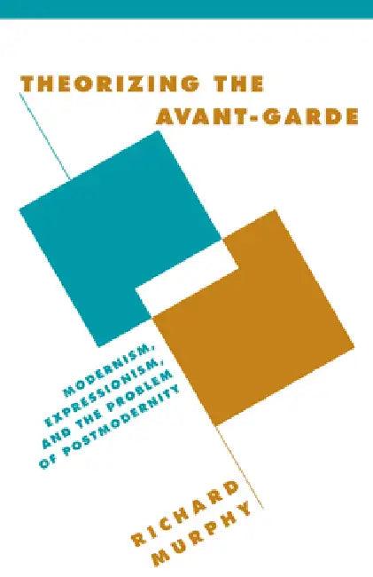 Theorizing the Avant-Garde (English, Richard Murphy | Murphy Richard | Anthony Cascardi)