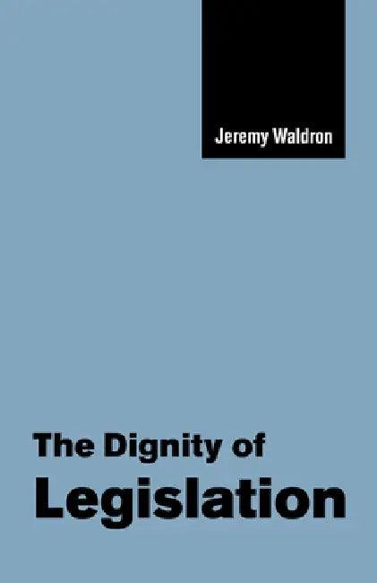 The Dignity of Legislation (English, Jeremy Waldron)