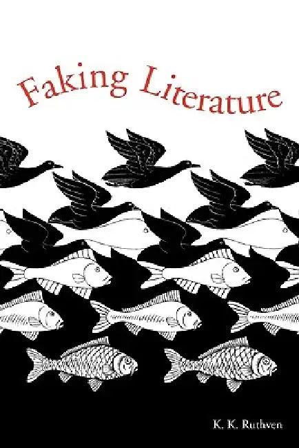 Faking Literature (English, Kenneth Knowles Ruthven | K. K. Ruthven | Ruthven K. K.)