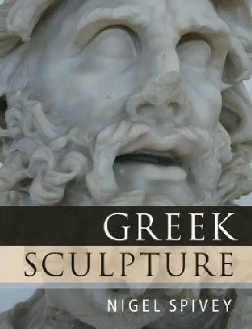 Greek Sculpture (English, Nigel Spivey)